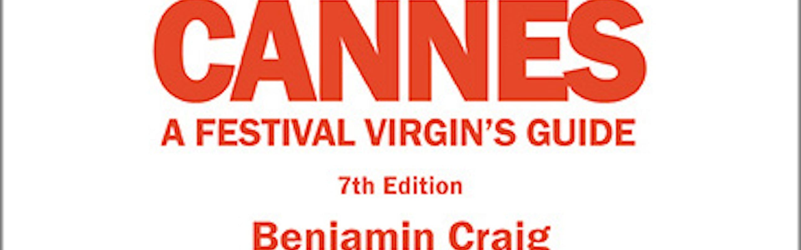 « Cannes, A Festival Virgin’s Guide »  de Benjamin Craig (Éditions Cimagine Media, 2006)