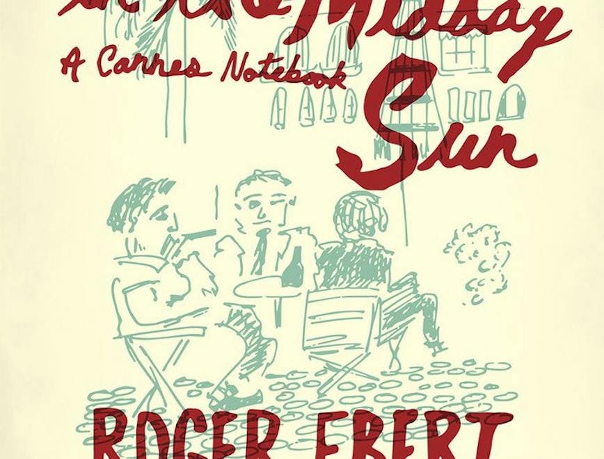 « Two Weeks in the Midday Sun, A Cannes Notebook » de Roger Ebert (Éditions Andrews & McMeel, 1987)