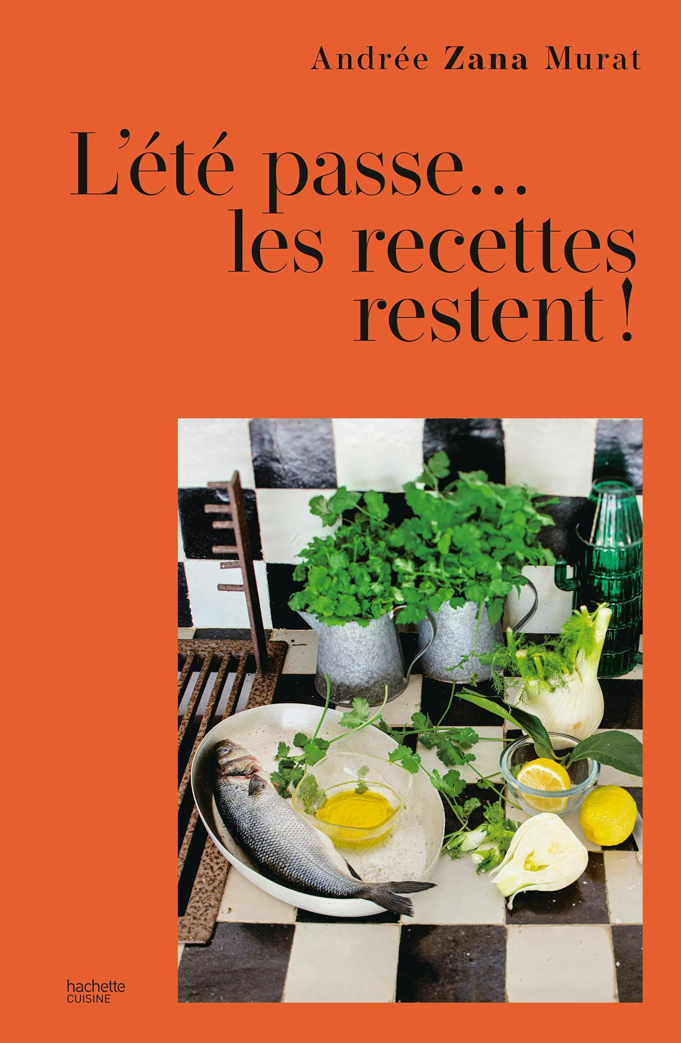 L’été passe… les recettes restent d’Andrée Zana Murat, photographies d’Emanuela Cino, chez Hachette Cuisine. 